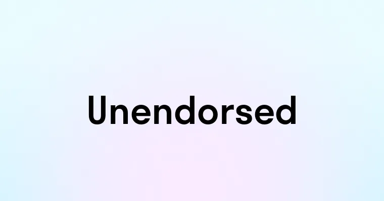 Unendorsed