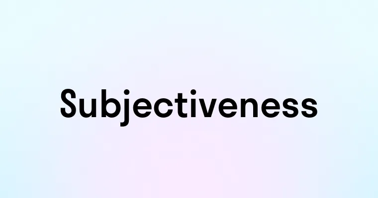 Subjectiveness