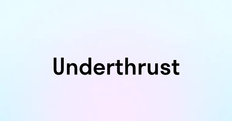 Underthrust