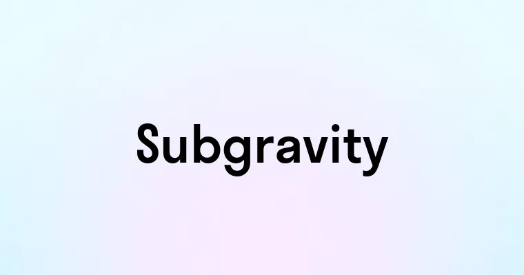 Subgravity