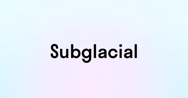 Subglacial