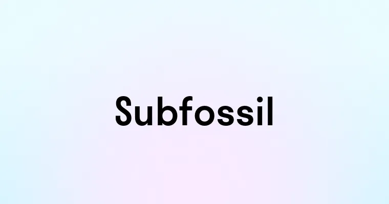 Subfossil