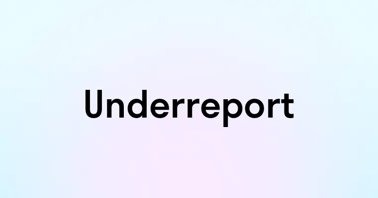 Underreport