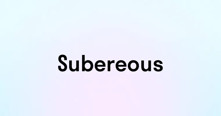 Subereous