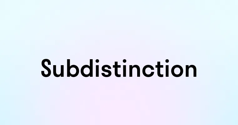 Subdistinction