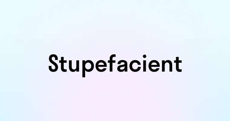 Stupefacient