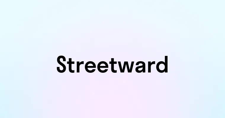 Streetward