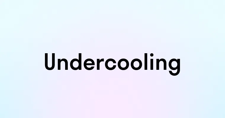 Undercooling