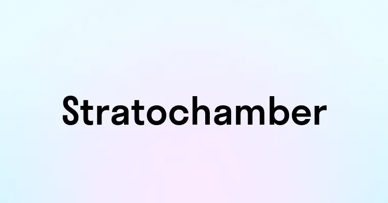 Stratochamber