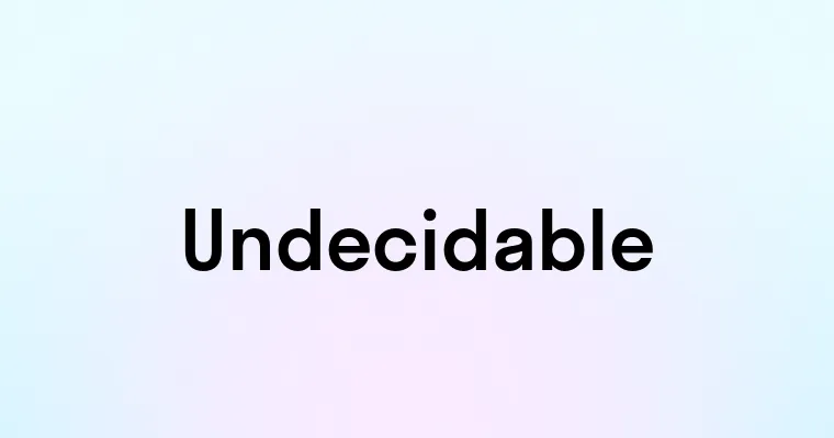 Undecidable