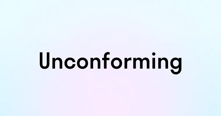 Unconforming