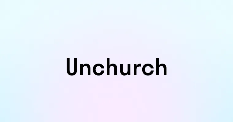 Unchurch