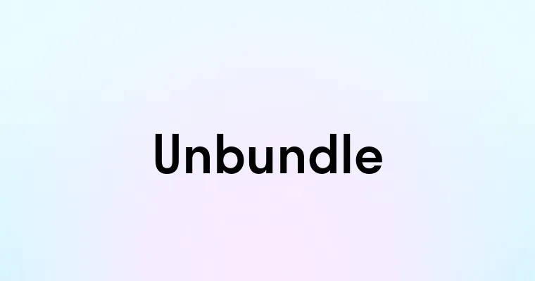 Unbundle