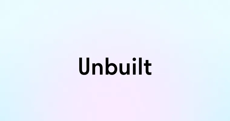 Unbuilt