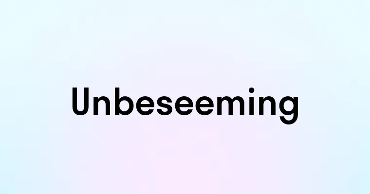 Unbeseeming