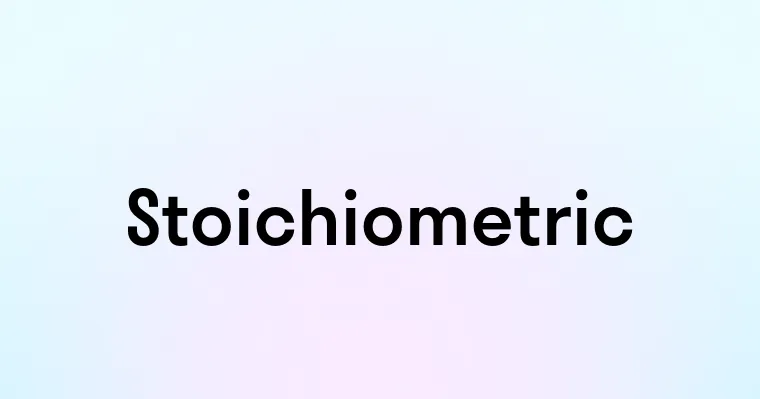 Stoichiometric