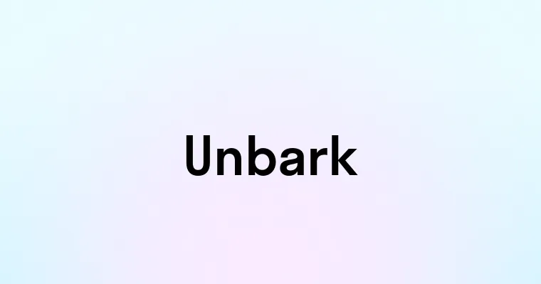 Unbark