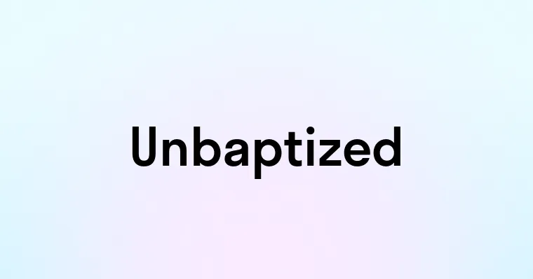 Unbaptized