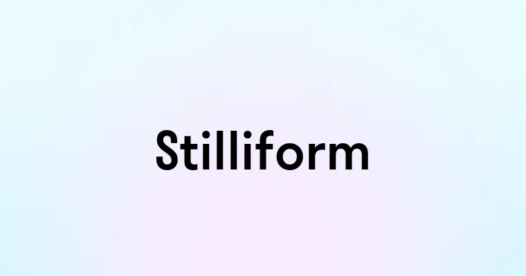 Stilliform