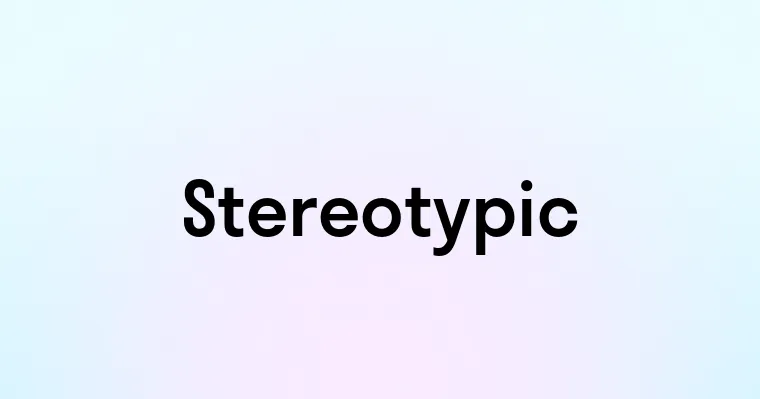 Stereotypic