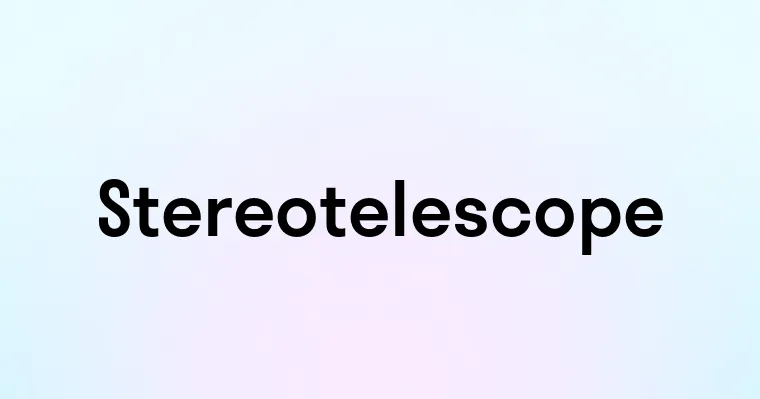 Stereotelescope