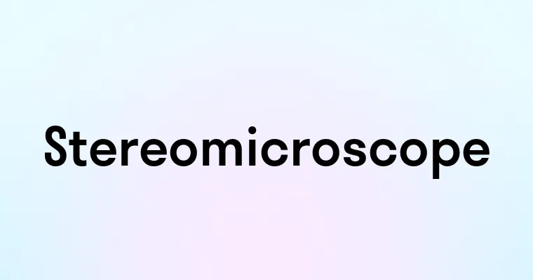 Stereomicroscope