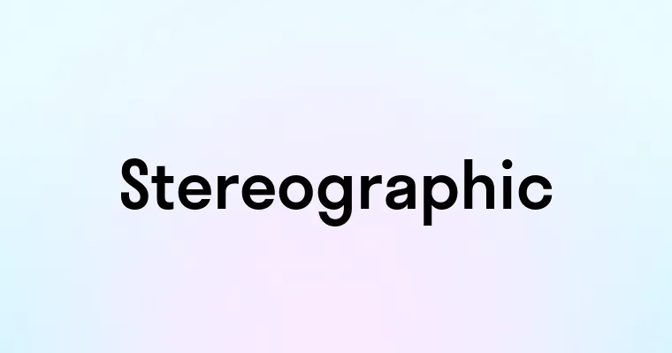 Stereographic