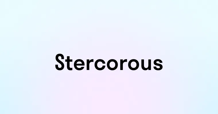 Stercorous