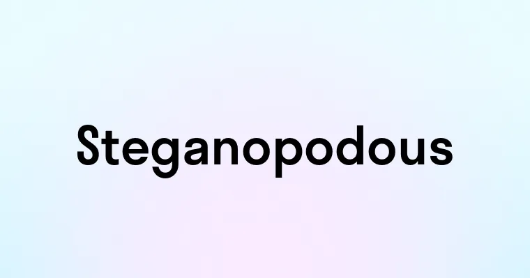 Steganopodous