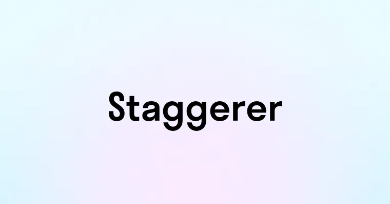 Staggerer