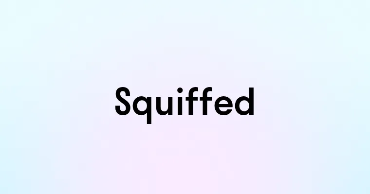 Squiffed