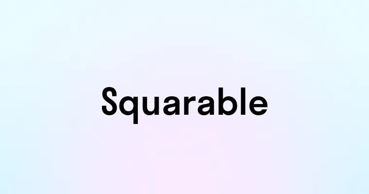 Squarable