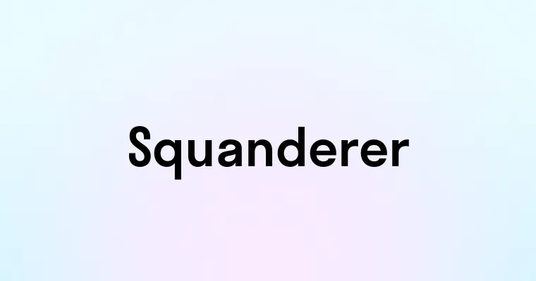 Squanderer