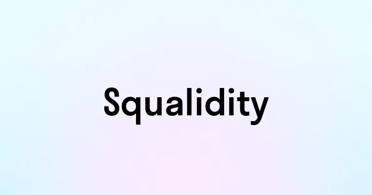 Squalidity