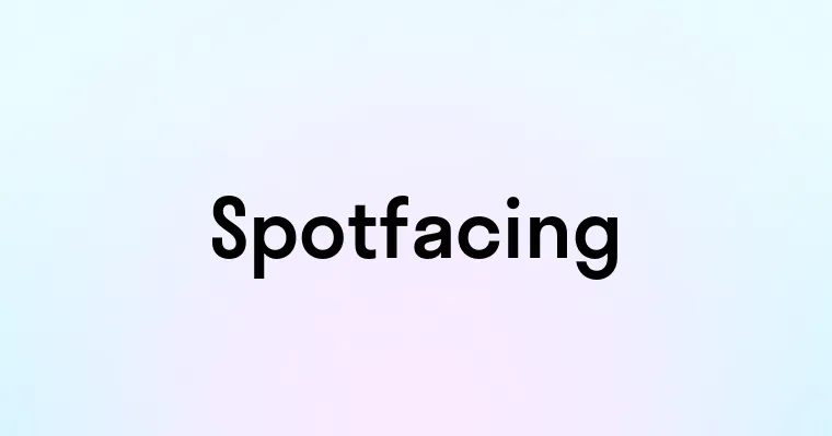 Spotfacing