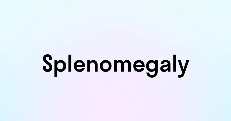 Splenomegaly