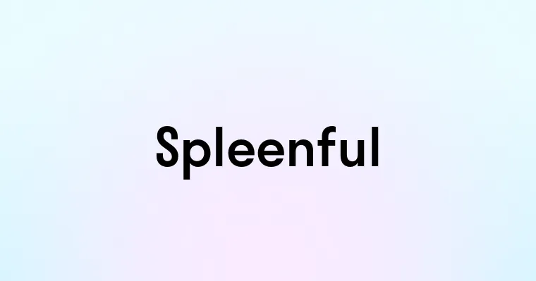 Spleenful