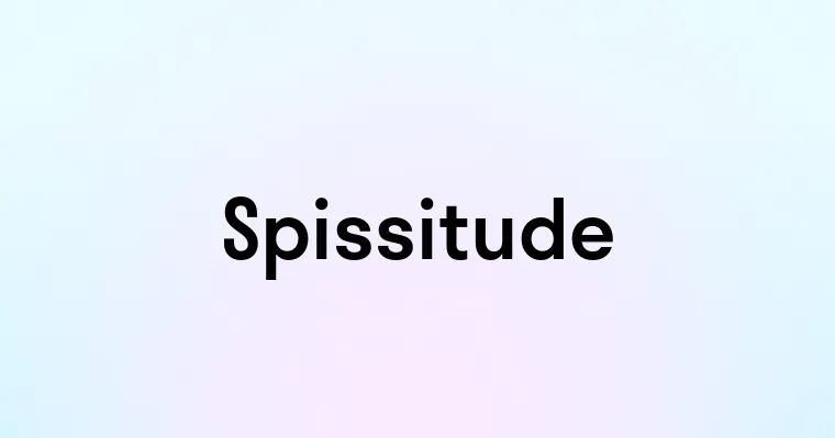 Spissitude