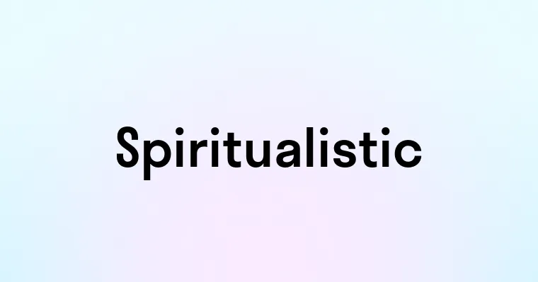 Spiritualistic