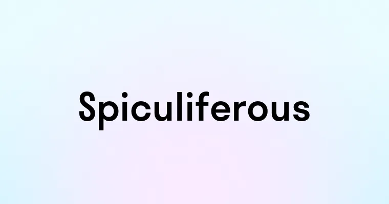 Spiculiferous