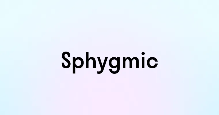 Sphygmic