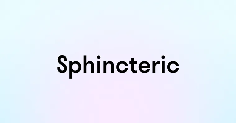 Sphincteric