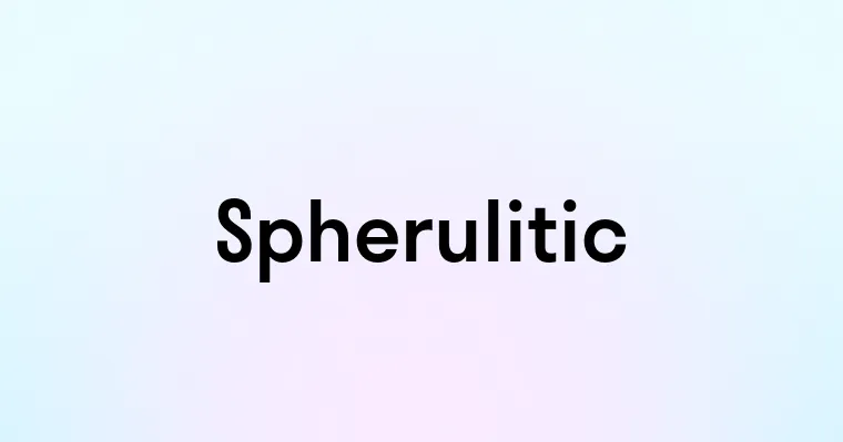 Spherulitic