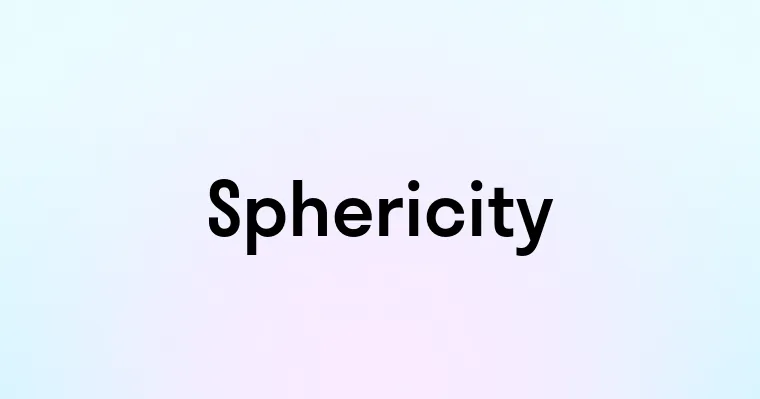 Sphericity