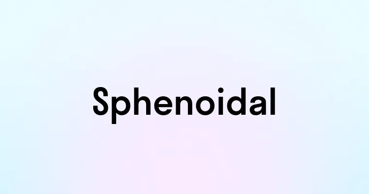 Sphenoidal