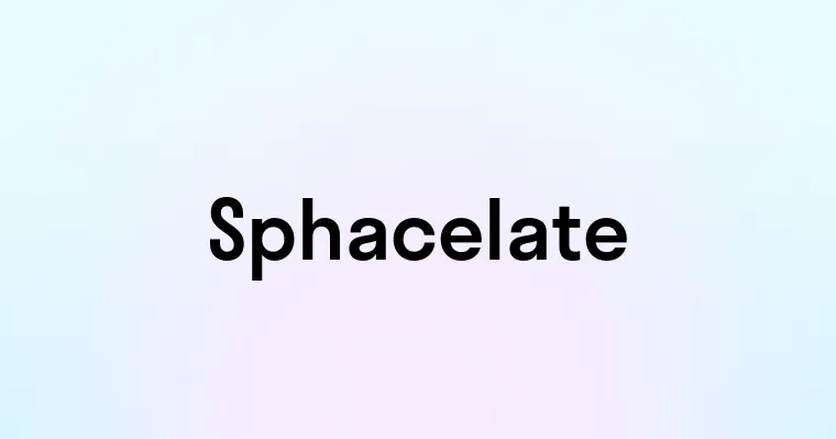 Sphacelate