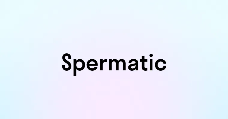 Spermatic