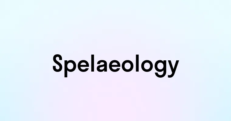 Spelaeology