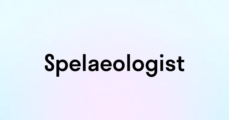 Spelaeologist