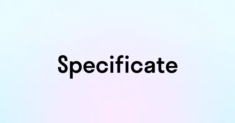 Specificate